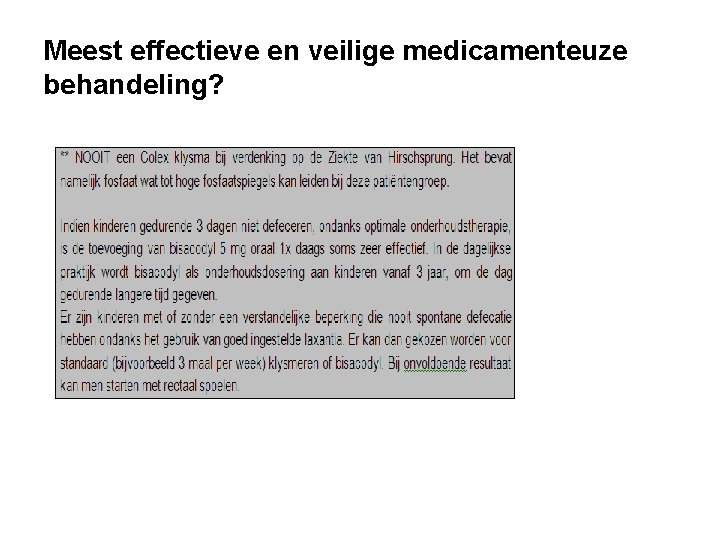 Meest effectieve en veilige medicamenteuze behandeling? Meest effectieve en veilige medicamenteuze behandeling?
