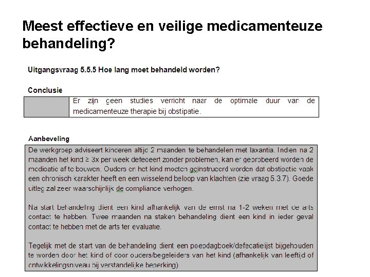 Meest effectieve en veilige medicamenteuze behandeling? Meest effectieve en veilige medicamenteuze behandeling?