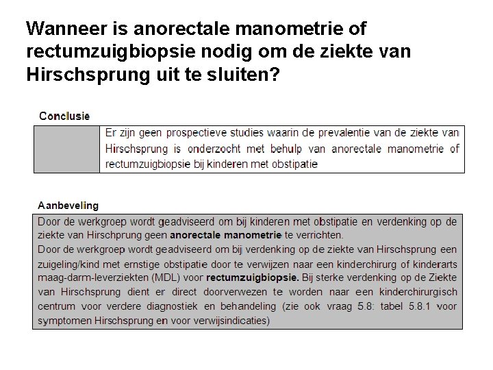 Wanneer is anorectale manometrie of rectumzuigbiopsie nodig om de ziekte van Hirschsprung uit te Wanneer is anorectale manometrie of rectumzuigbiopsie nodig om de ziekte van Hirschsprung uit te