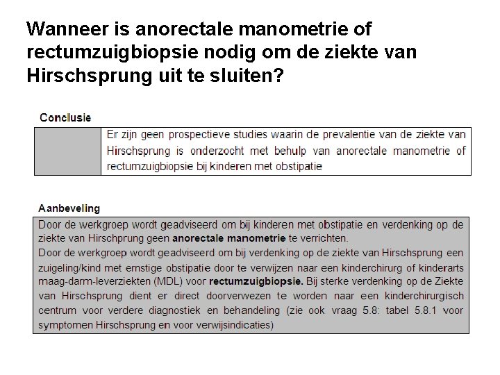 Wanneer is anorectale manometrie of rectumzuigbiopsie nodig om de ziekte van Hirschsprung uit te