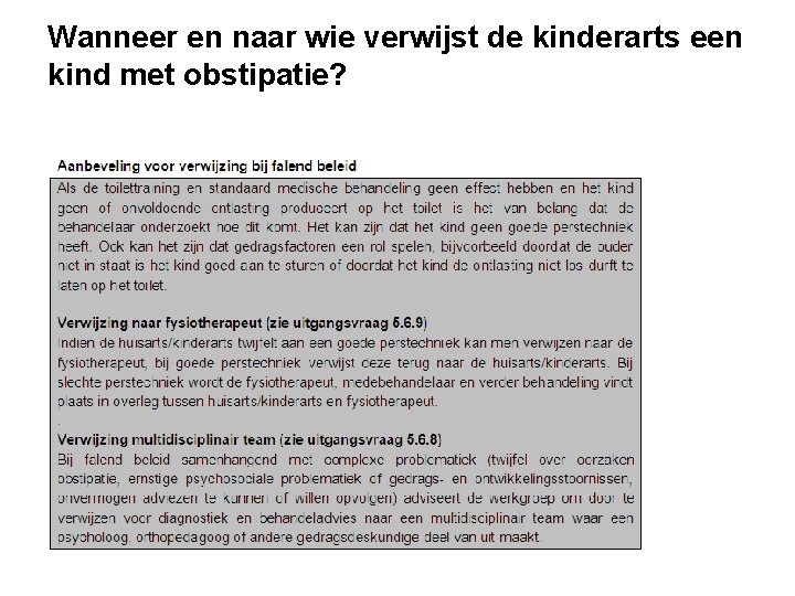 Wanneer en naar wie verwijst de kinderarts een kind met obstipatie? 