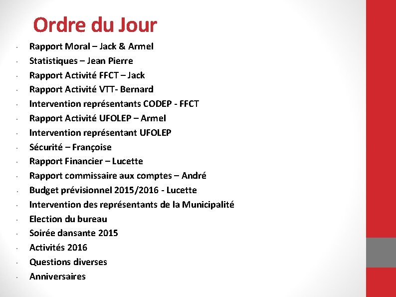 Ordre du Jour • • • • • Rapport Moral – Jack & Armel