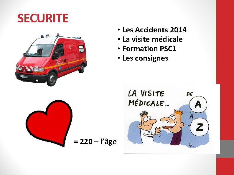 SECURITE • Les Accidents 2014 • La visite médicale • Formation PSC 1 •