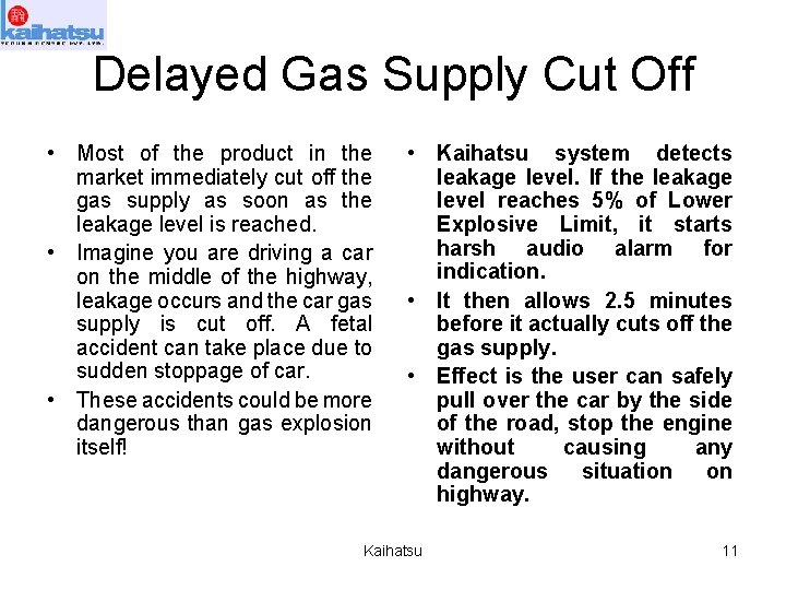 Delayed Gas Supply Cut Off • Most of the product in the market immediately