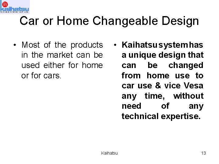 Car or Home Changeable Design • Most of the products in the market can
