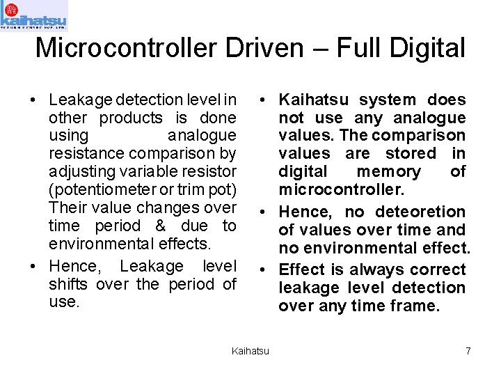 Microcontroller Driven – Full Digital • Leakage detection level in other products is done