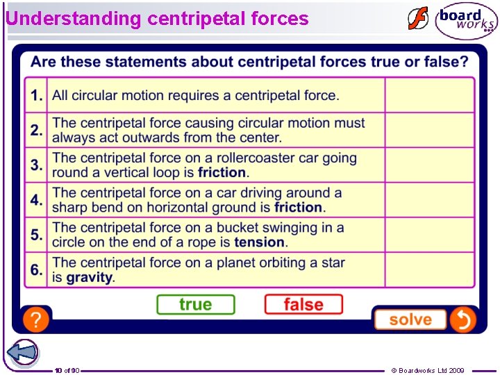 Understanding centripetal forces 10 of 910 © Boardworks Ltd 2009 