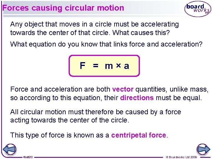 Forces causing circular motion Any object that moves in a circle must be accelerating
