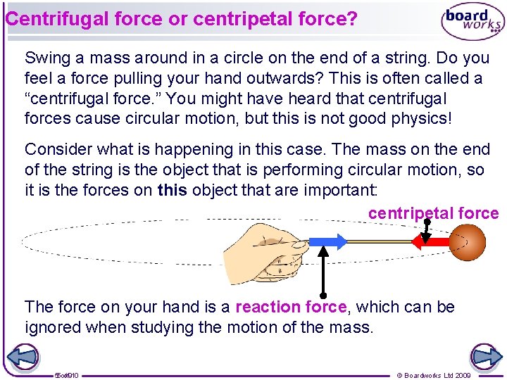 Centrifugal force or centripetal force? Swing a mass around in a circle on the
