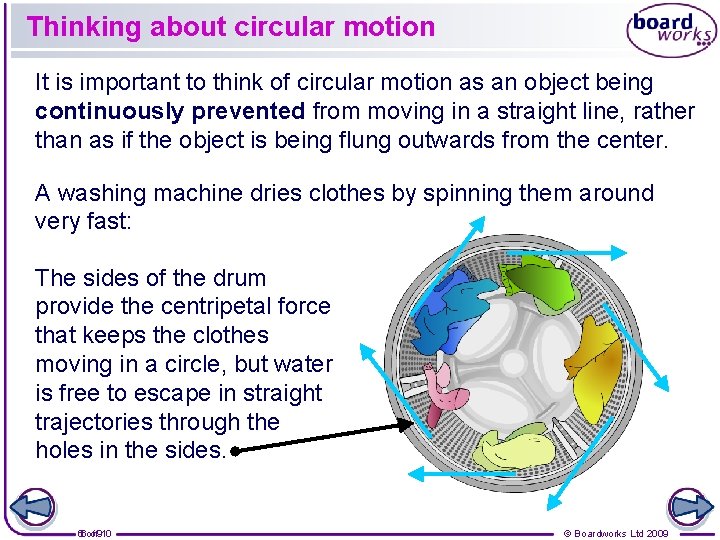 Thinking about circular motion It is important to think of circular motion as an