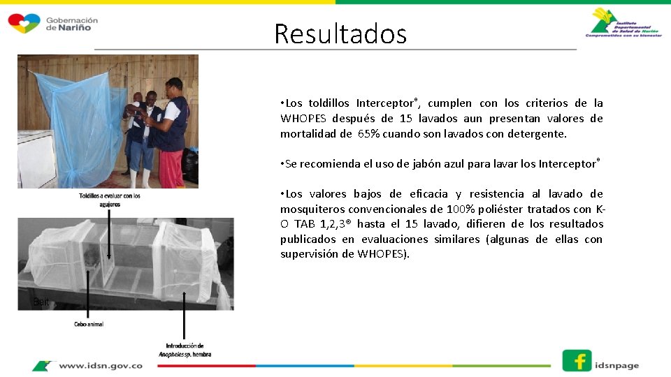 Resultados • Los toldillos Interceptor®, cumplen con los criterios de la WHOPES después de