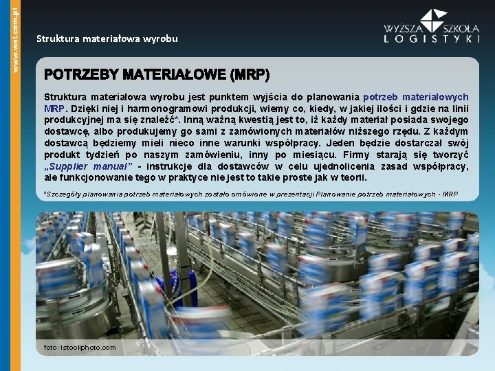 Struktura materiałowa wyrobu jest punktem wyjścia do planowania potrzeb materiałowych MRP. Dzięki niej i