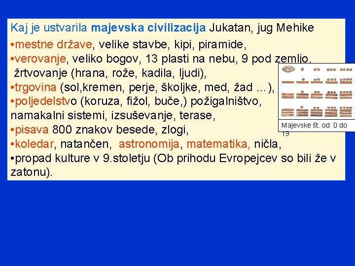 Kaj je ustvarila majevska civilizacija Jukatan, jug Mehike • mestne države, velike stavbe, kipi,