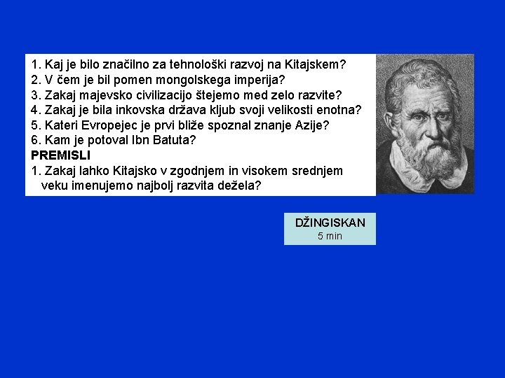 1. Kaj je bilo značilno za tehnološki razvoj na Kitajskem? 2. V čem je