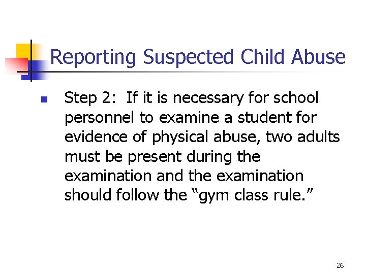 Reporting Suspected Child Abuse n Step 2: If it is necessary for school personnel
