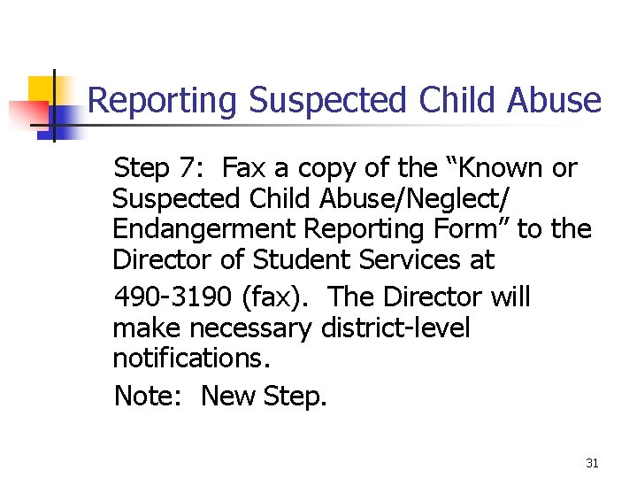 Reporting Suspected Child Abuse Step 7: Fax a copy of the “Known or Suspected