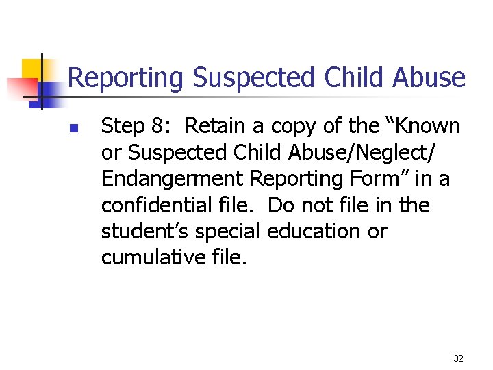 Reporting Suspected Child Abuse n Step 8: Retain a copy of the “Known or