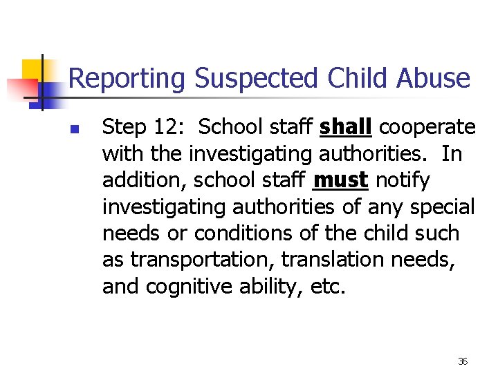 Reporting Suspected Child Abuse n Step 12: School staff shall cooperate with the investigating