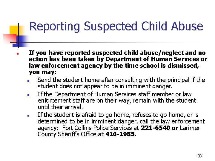 Reporting Suspected Child Abuse n If you have reported suspected child abuse/neglect and no