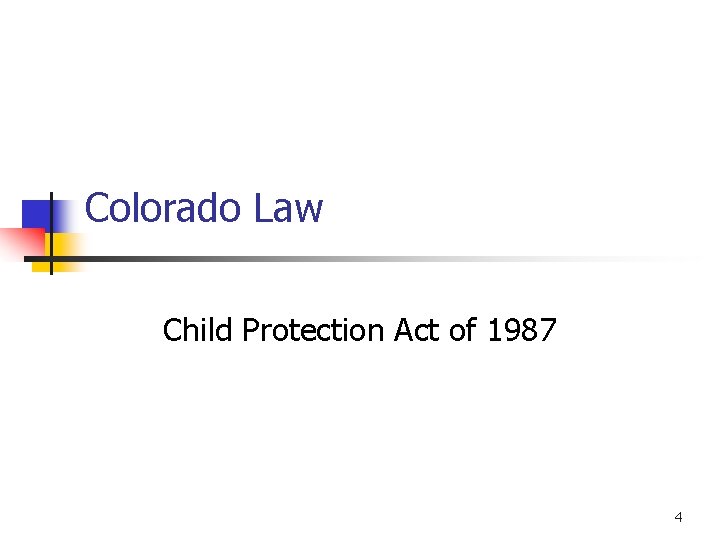 Colorado Law Child Protection Act of 1987 4 