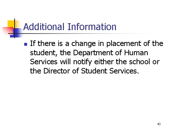 Additional Information n If there is a change in placement of the student, the