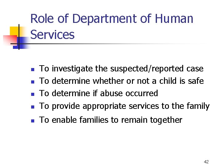 Role of Department of Human Services n To To n To enable families to