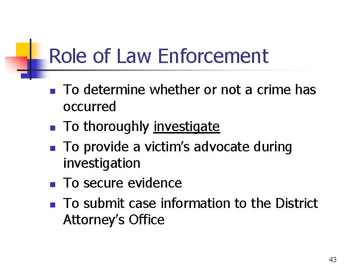 Role of Law Enforcement n n n To determine whether or not a crime