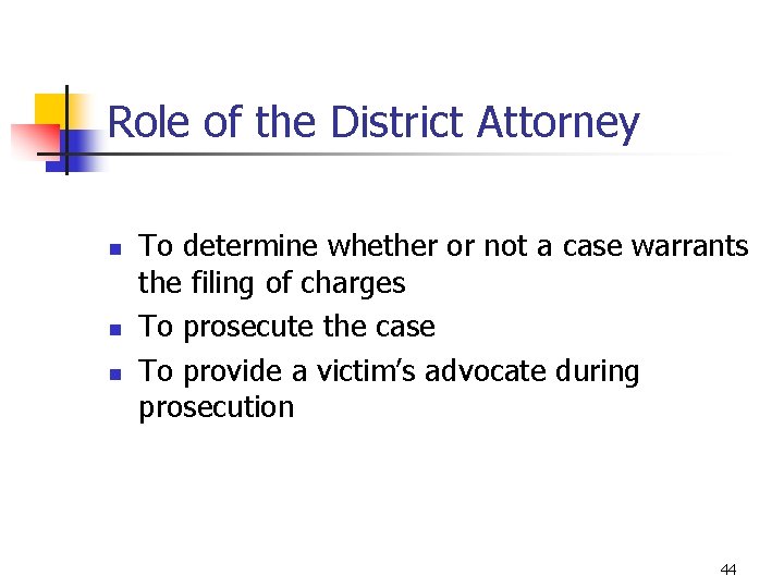 Role of the District Attorney n n n To determine whether or not a