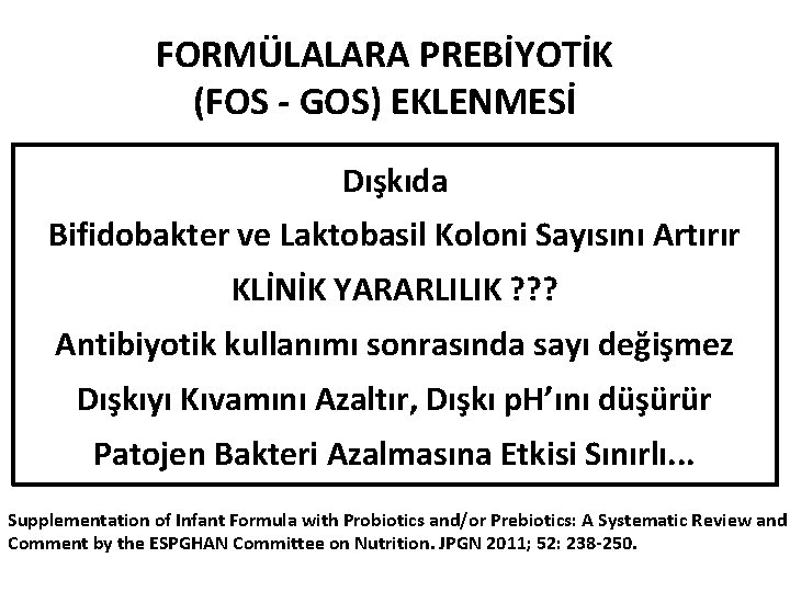 FORMÜLALARA PREBİYOTİK (FOS - GOS) EKLENMESİ Dışkıda Bifidobakter ve Laktobasil Koloni Sayısını Artırır KLİNİK