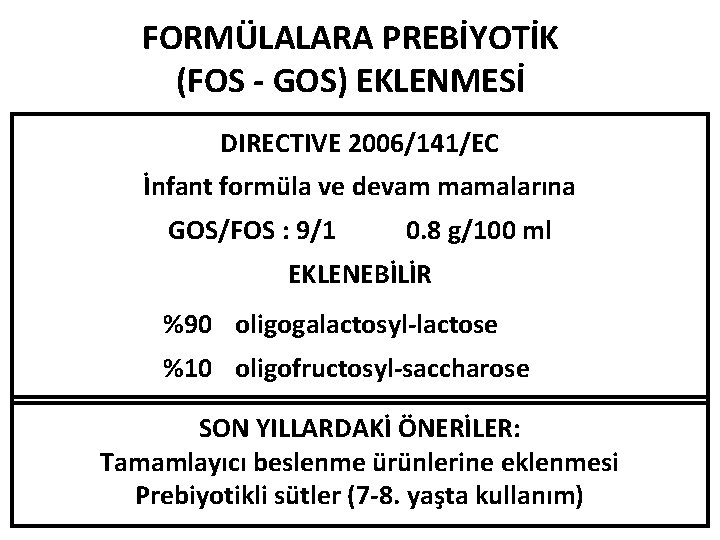 FORMÜLALARA PREBİYOTİK (FOS - GOS) EKLENMESİ DIRECTIVE 2006/141/EC İnfant formüla ve devam mamalarına GOS/FOS