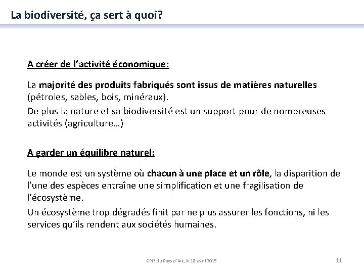 La biodiversité, ça sert à quoi? A créer de l’activité économique: La majorité des