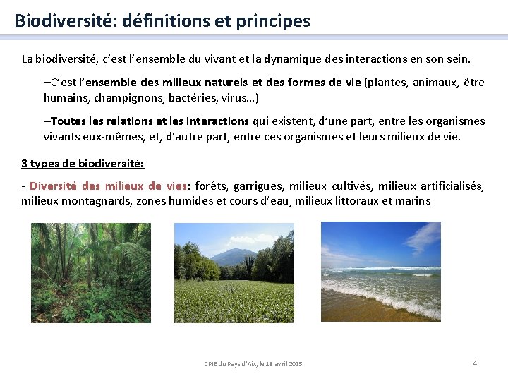 Biodiversité: définitions et principes La biodiversité, c’est l’ensemble du vivant et la dynamique des
