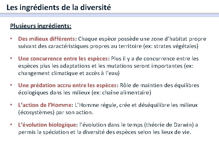 Les ingrédients de la diversité Plusieurs ingrédients: • Des milieux différents: Chaque espèce possède