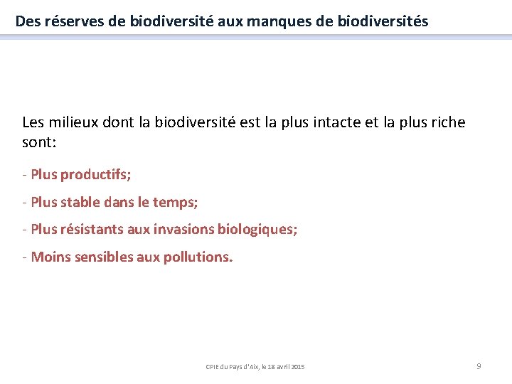 Des réserves de biodiversité aux manques de biodiversités Les milieux dont la biodiversité est