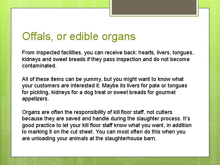 Offals, or edible organs From inspected facilities, you can receive back: hearts, livers, tongues,