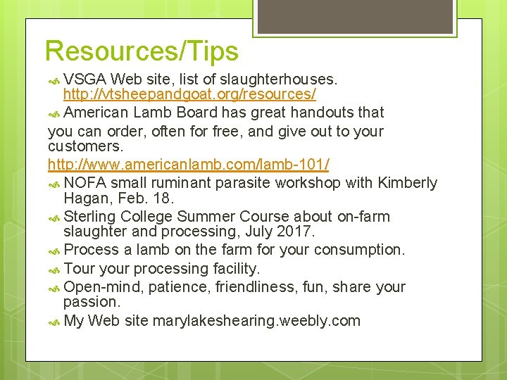 Resources/Tips VSGA Web site, list of slaughterhouses. http: //vtsheepandgoat. org/resources/ American Lamb Board has