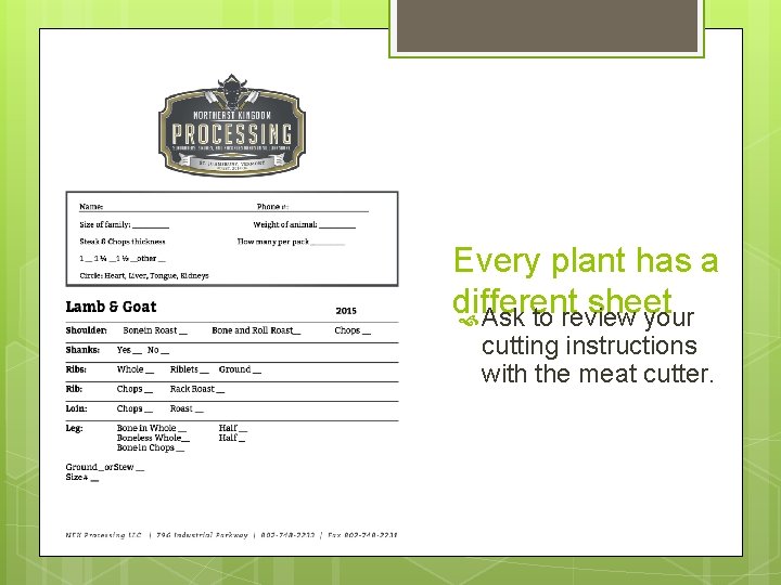 Every plant has a different sheet Ask to review your cutting instructions with the