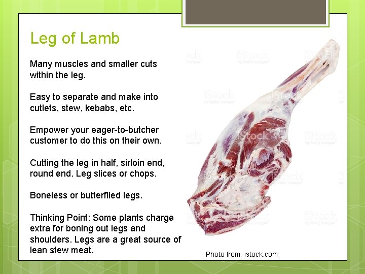 Leg of Lamb Many muscles and smaller cuts within the leg. Easy to separate