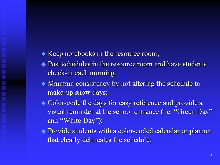 u Keep notebooks in the resource room; u Post schedules in the resource room
