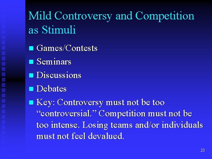 Mild Controversy and Competition as Stimuli Games/Contests n Seminars n Discussions n Debates n