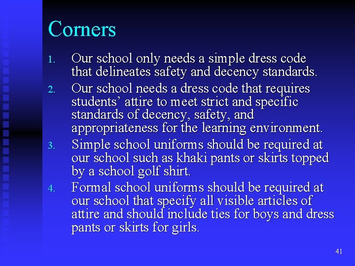 Corners 1. 2. 3. 4. Our school only needs a simple dress code that