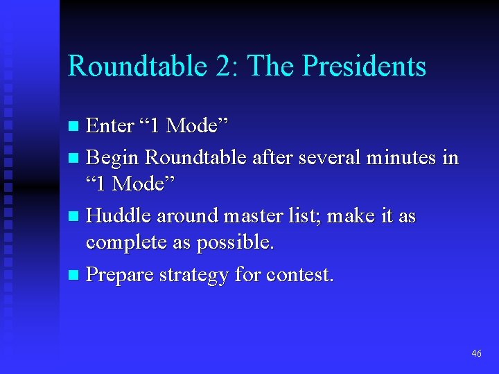 Roundtable 2: The Presidents Enter “ 1 Mode” n Begin Roundtable after several minutes