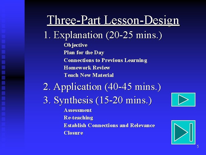 Three-Part Lesson-Design 1. Explanation (20 -25 mins. ) Objective Plan for the Day Connections