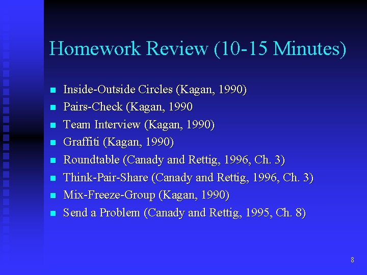 Homework Review (10 -15 Minutes) n n n n Inside-Outside Circles (Kagan, 1990) Pairs-Check