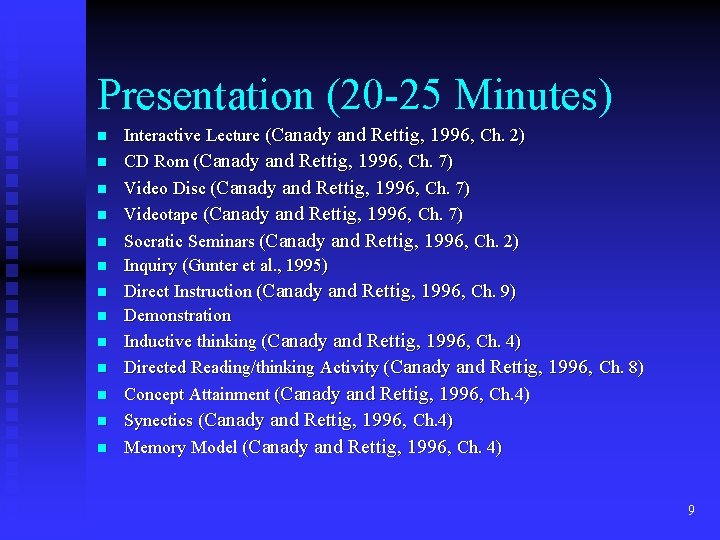 Presentation (20 -25 Minutes) n n n n Interactive Lecture (Canady and Rettig, 1996,