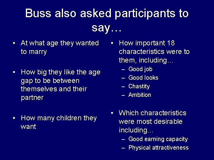 Buss also asked participants to say… • At what age they wanted to marry