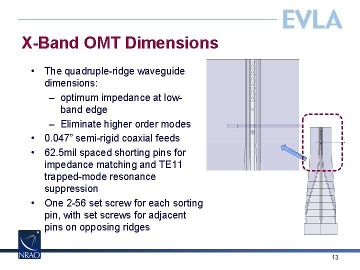 X-Band OMT Dimensions • The quadruple-ridge waveguide dimensions: – optimum impedance at lowband edge