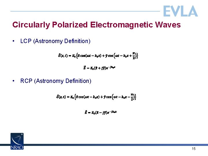 Circularly Polarized Electromagnetic Waves • LCP (Astronomy Definition) • RCP (Astronomy Definition) 15 