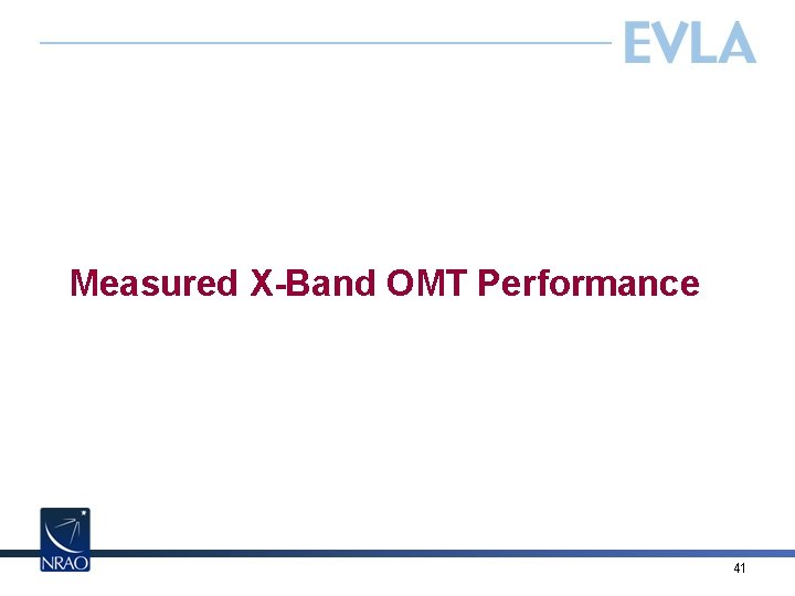 Measured X-Band OMT Performance 41 