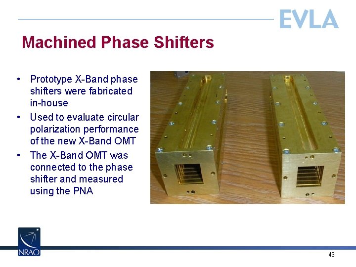 Machined Phase Shifters • Prototype X-Band phase shifters were fabricated in-house • Used to